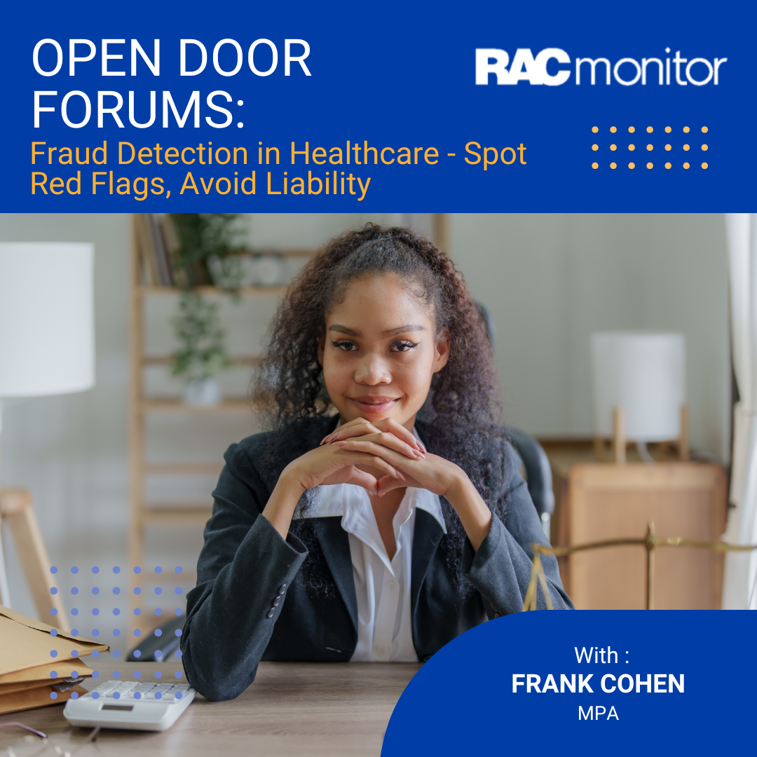 Open Door Forum: Fraud Detection in Healthcare - Spot Red Flags, Avoid Liability
